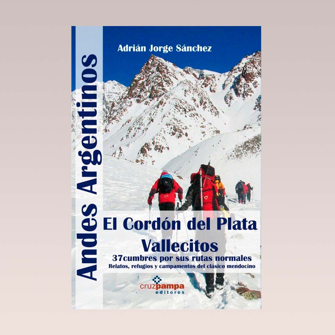 Andes Argentinos. El Cordón del Plata - Adrián Jorge Sánchez